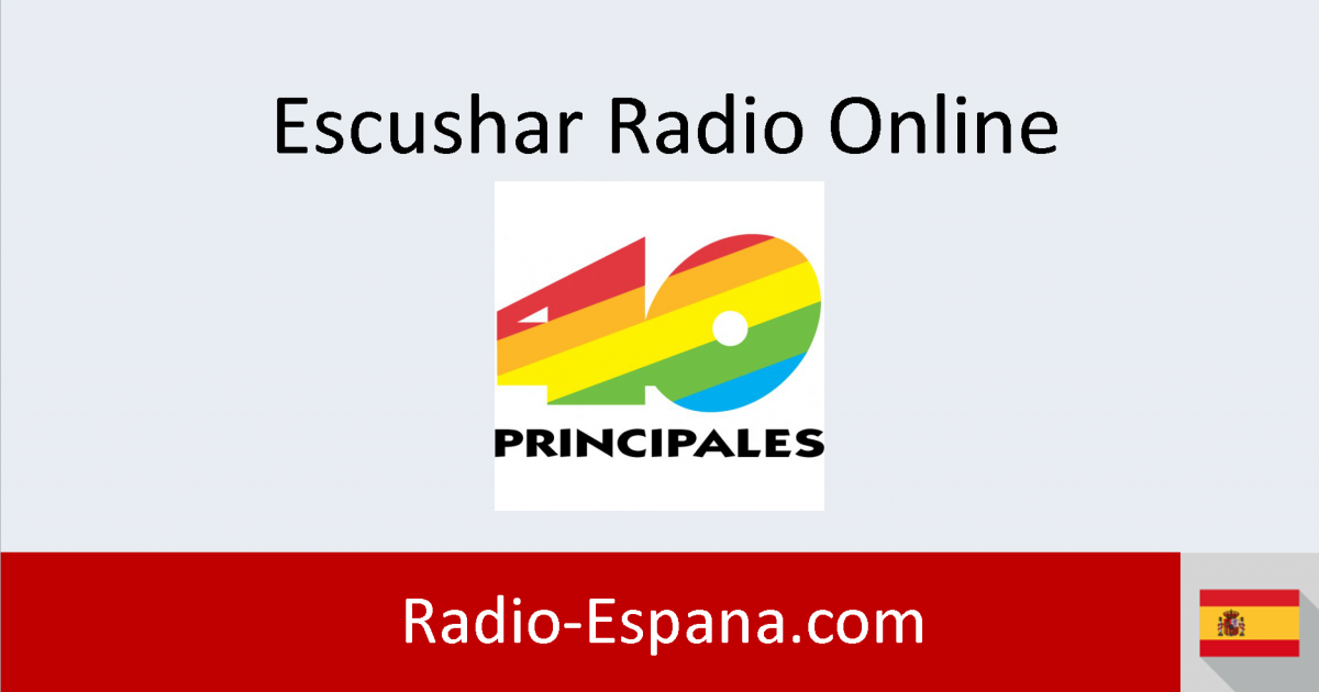 Los 40 Principales en directo Escuchar Radio Online
