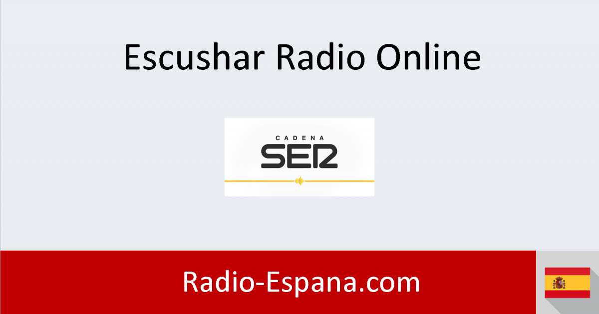 Cadena Ser en directo - Escuchar Radio Online