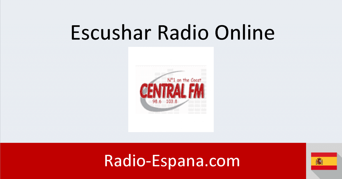 doce Ya varonil Central FM (Málaga) en directo - Escuchar Radio Online