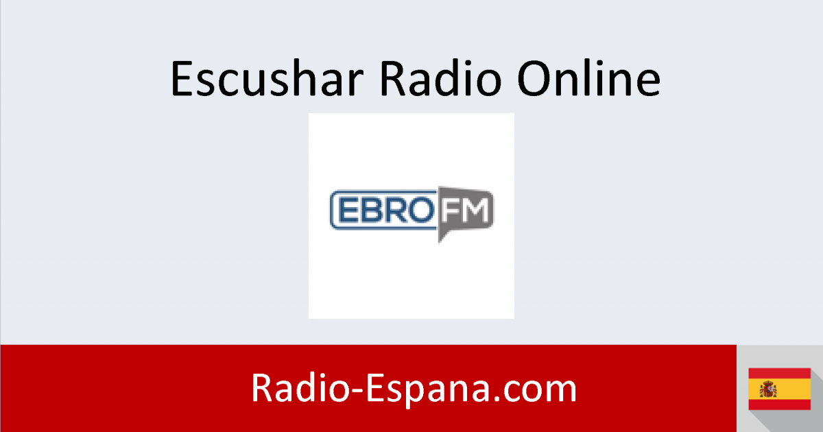 Punta de flecha Desde Empeorando Ebro FM en directo - Escuchar Radio Online