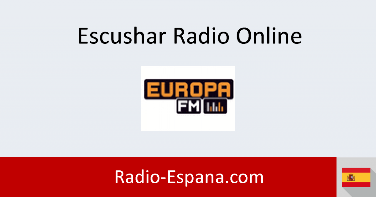 carbón Maniobra podar Europa FM en directo - Escuchar Radio Online