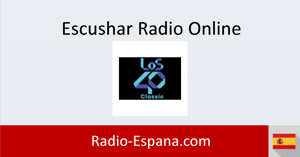 Los 40 Classic En Directo - Escuchar Radio Online