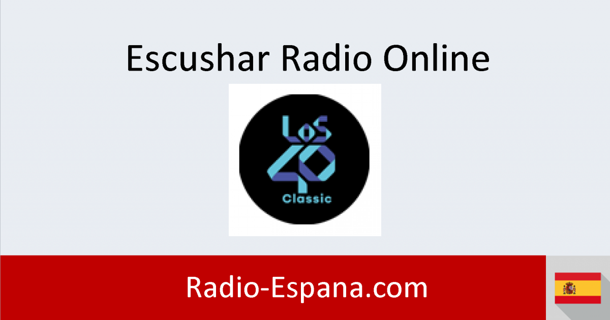 LOS40 CLASSIC En Directo - Escuchar Radio Online