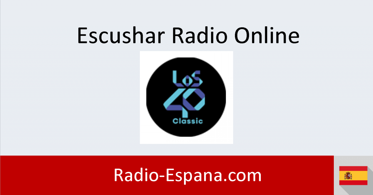 LOS40 CLASSIC En Directo Escuchar Radio Online LOS40 CLASSIC En Directo Escuchar Radio Online
